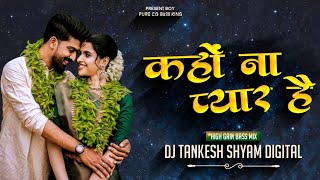 KAHO NA PYAAR HAI-HIGH GAIN BASS MIX-DJ TANKESH #competition #remix #jharkhand