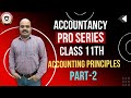 Accounting Principles | Part-2 | Accountancy Pro Series | Class 11th