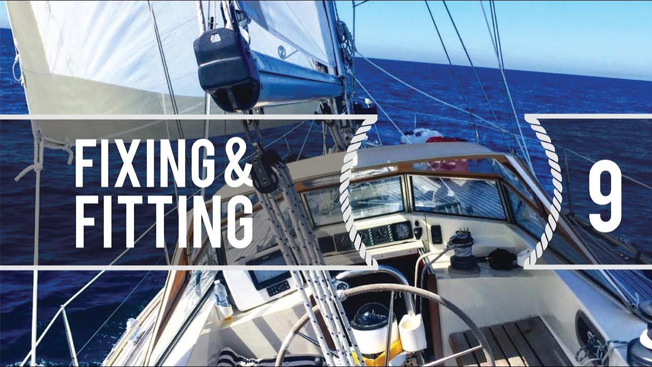 Sailing Around The World – Fitting & Fixing – Living With The Tide Ep9