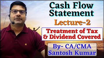 Cash Flow Statement | Lecture-2 | By CA/CMA Santosh Kumar
