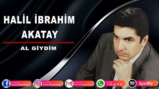Hali̇l İbrahi̇m Akatay - Al Gi̇ydi̇m