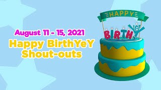 August 11 - 15, 2021 | Happy BirthYeY Shout-out