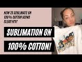 SUBLIMATION ON 100% COTTON: How to Use Clear HTV to sub on cotton!