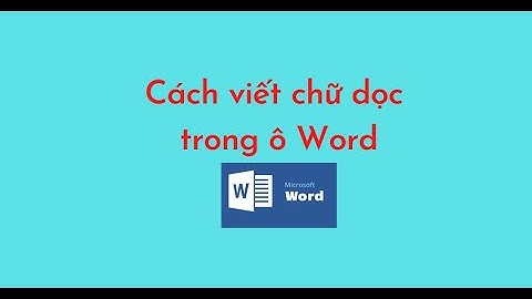 Cách viết chữ dọc trong ô Word