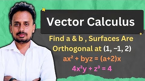 Find a and b So That Surfaces Are Orthogonal at a Point | VTU Vector Calculus