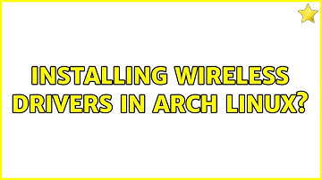 Installing wireless drivers in Arch Linux?