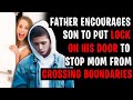 Father Encourages Son To Put Lock On His Room To Prevent Mom Overstepping Boundaries r/AITA