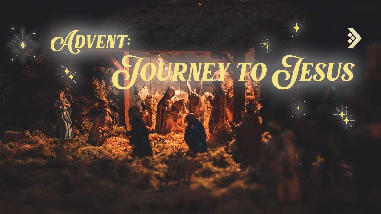 Advent: Journey to Jesus - 3 Dec