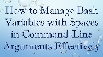 How to Manage Bash Variables with Spaces in Command-Line Arguments Effectively