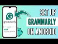 How to Setup and Use Grammarly on Android (2024)