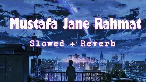 Mustafa Jaan E Rehmat Pe Lakhon Lofi ❤️ [Slowed + Reverb]  New lofi naat sharif - Atif Aslam