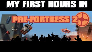 MY FIRST HOURS IN PRE-TEAM FORTRESS 2