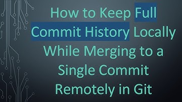 How to Keep Full Commit History Locally While Merging to a Single Commit Remotely in Git