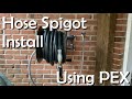 How to Plumb and Install a Hose Spigot with PEX