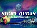 Abdul Basit (Mujawwad) - NIGHT QURAN w/ DUA | Surah Mulk, Waqiyah, Sajdah..!