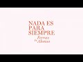 Ferraz ft. Alonso - Nada Es Para Siempre (Lyric Video)