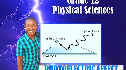 Photoelectric Effect Introduction: Grade 12 Physical Sciences 2020 Edgar Nuves