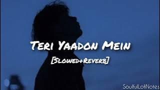 Teri Yaadon Mein [Slowed Reverb] Lofi Song ||