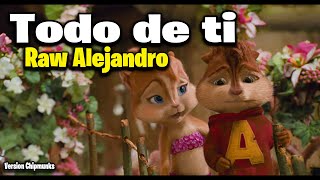 Todo de Ti - Rauw Alejandro (Version Chipmunks - Lyrics/Letra)