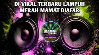 🎧 DK VIRAL TERBARU LAMPUH MERAH 🔥MAMAT DJAFAR 2024 - 2025 🎵 LAGU DJ MANTAP AUTO JOGET