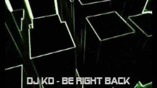♫ DJ KD - Be Right Back