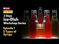 5 types of Syrup Recipe ( Ep.1) | 3 Days Ice-Dish Live Workshop Series