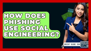 How Does Phishing Use Social Engineering? - CreditGuide360.com