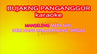 karaoke BUJAKNG PANGANGGUR /NGANSELENG MATA NYU
