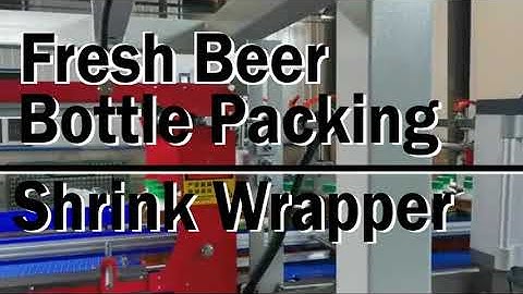 Fresh Beer Bottle Packing Machine Shrink Wrapper | YoungChancePack