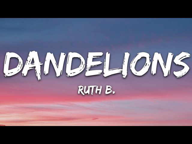 Ruth B. - Dandelions (Lyrics) class=