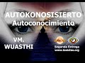 Autokonosisierto 2 autoconocimiento por el vm wuasthi  fuente virtual sautelis taotv