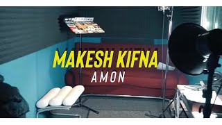 AMON - Makesh Kifna (Explicit)