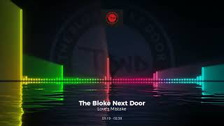 The Bloke Next Door - Love's Mistake #Trance #Edm #Club #Dance #House