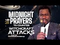 MIDNIGHT PRAYERS TO COUNTER WITCHCRAFT ATTACKS | WITCHES FEAR THIS PRAYERS