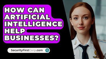 How Can Artificial Intelligence Help Businesses? - SecurityFirstCorp.com