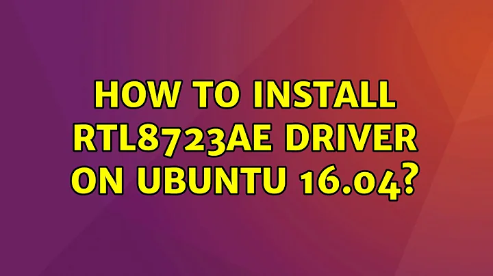 Ubuntu: How to install RTL8723AE driver on ubuntu 16.04? (2 Solutions!!)