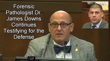 Aaron Hernandez Trial Day 24 Part 4 (Forensic Path Dr James Downs Testifies)