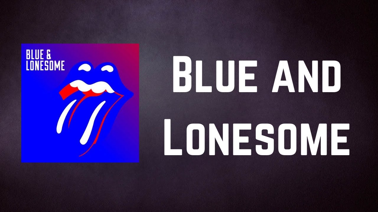 Rolling Stones Blue And Lonesome Free Download THE ROLLING STONES - Blue and Lonesome (Lyrics) - YouTube
