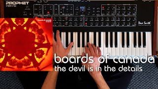 BOARDS OF CANADA -  The Devil is in the Details (Prophet REV2 &amp; Soundtoys Echoboy) #boardsofcanada