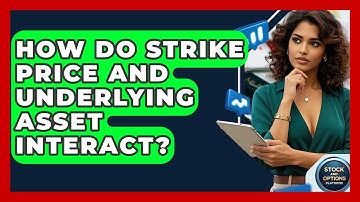 How Do Strike Price And Underlying Asset Interact? - Stock and Options Playbook