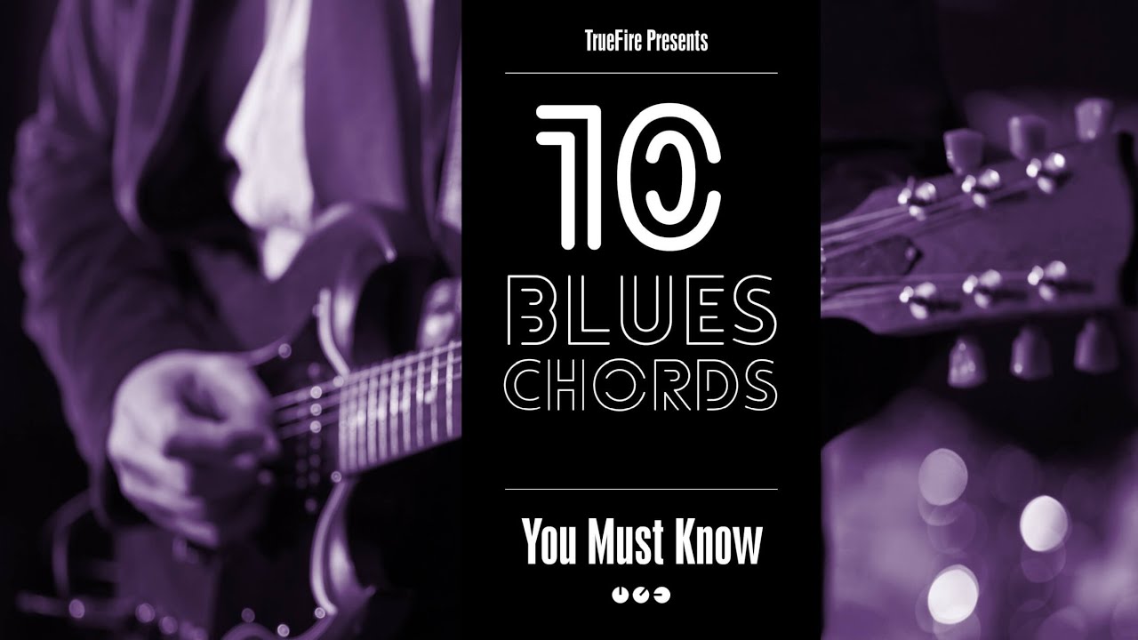 🎸 10 Blues Guitar Chords You MUST Know - Jeff Scheetz - TrueFire - YouTube