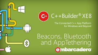 Beacons, Bluetooth and App Tethering - C Builder XE8 Beacons, Bluetooth and App Tethering - C Builder XE8