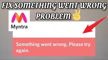 Fix Myntra Something Went Wrong Please Try Again Problem|| TECH SOLUTIONS BAR