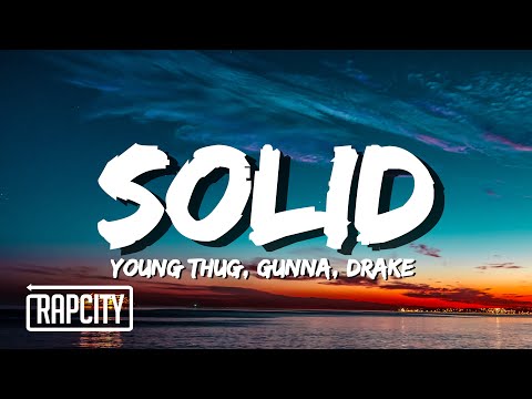 Young Stoner Life, Young Thug & Gunna - Solid (Lyrics) ft. Drake