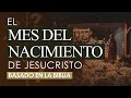 El MES DEL NACIMIENTO de Jesucristo | Basado en el análisis más sensato de las Escrituras | 2021