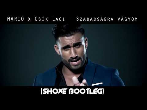 MARIO x Csík Laci - Szabadságra vágyom (SHOXE BOOTLEG)
