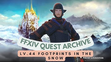 Lv.44 Footprints in the Snow // FFXIV Quest Archive