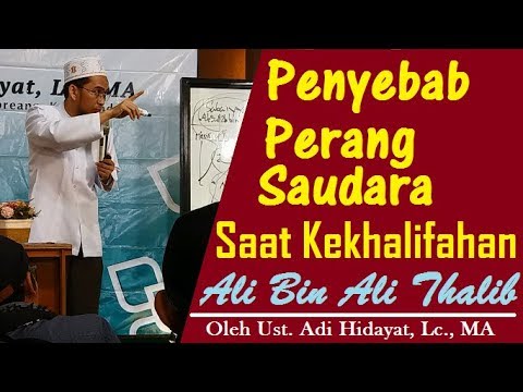 penyebab-perang-saudara-saat-kekhalifahan-ali-bin-ali-thalib---ust.-adi-hidayat,-lc.,-ma