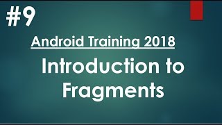 Android tutorial (2018) - 09 - Introduction to Fragments