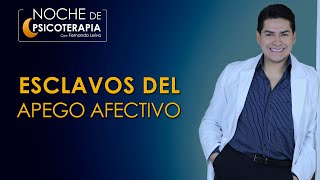 ESCLAVOS DEL APEGO AFECTIVO  Psicólogo Fernando Leiva (Programa educativo de contenido psicológico)